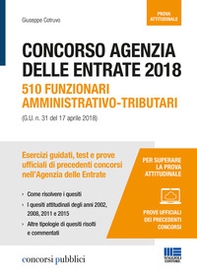 Concorso Agenzia delle Entrate 2018. 510 funzionari amministrativo-tributari (G.U. n. 31 del 17 aprile 2018). Esercizi guidati, test e prove ufficiali di precedenti concorsi nell'Agenzia delle Entrate - Librerie.coop Concorso Agenzia delle Entrate 2018. 510 funzionari amministrativo-tributari (G.U. n. 31 del 17 aprile 2018). Esercizi guidati, test e prove ufficiali di precedenti concorsi nell'Agenzia delle Entrate - Librerie.coop