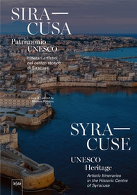 Siracusa. Patrimonio Unesco. Itinerari artistici nel centro storico di Siracusa - Librerie.coop