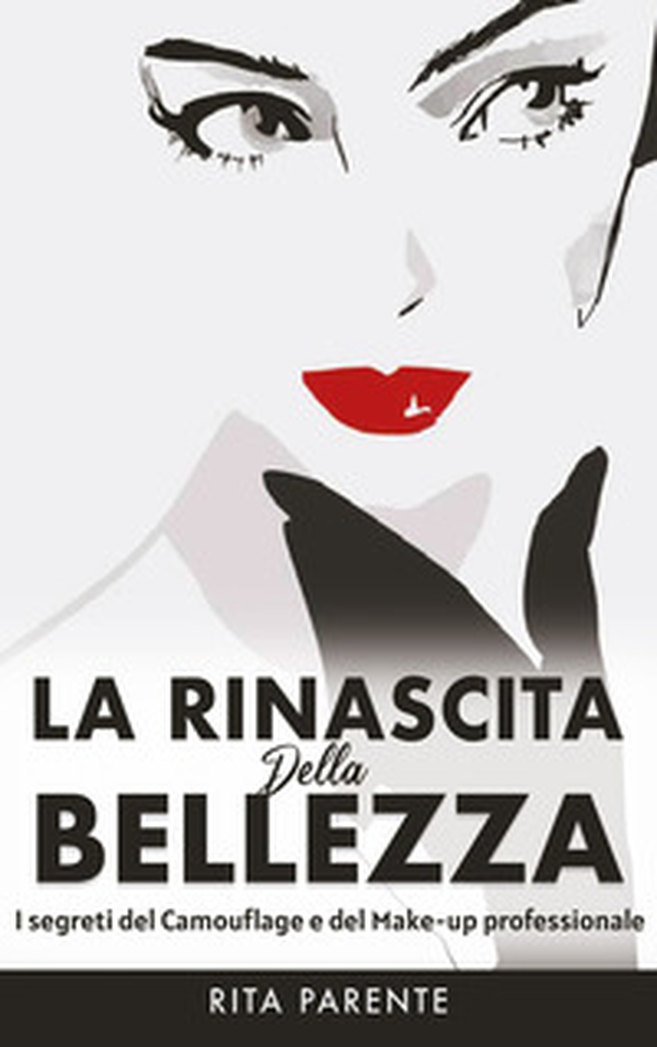 La rinascita della bellezza. I segreti del camouflage e del make-up professionale - Librerie.coop La rinascita della bellezza. I segreti del camouflage e del make-up professionale - Librerie.coop