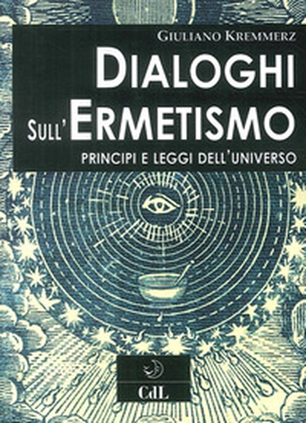 Dialoghi sull'ermetismo. Principi e leggi dell'universo - Librerie.coop Dialoghi sull'ermetismo. Principi e leggi dell'universo - Librerie.coop