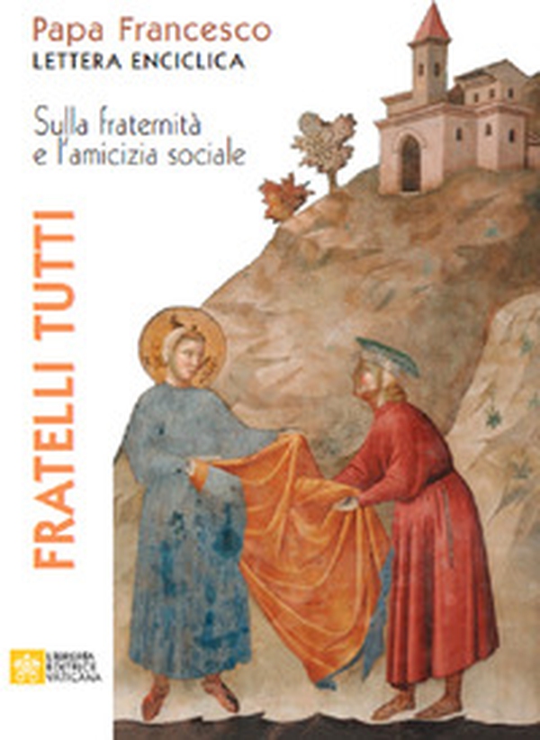 Fratelli tutti. Lettera Enciclica sulla fraternità e l'amicizia sociale - Librerie.coop Fratelli tutti. Lettera Enciclica sulla fraternità e l'amicizia sociale - Librerie.coop