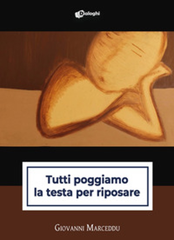 Tutti poggiamo la testa per riposare - Librerie.coop Tutti poggiamo la testa per riposare - Librerie.coop