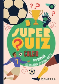 Superquiz calcio. 500 domande per una sfida all'ultima partita - Librerie.coop Superquiz calcio. 500 domande per una sfida all'ultima partita - Librerie.coop