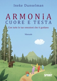 Armonia cuore e testa. Con tutte le tue emozioni che ti guidano - Librerie.coop
