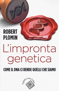 L'impronta genetica. Come il DNA ci rende quelli che siamo - Librerie.coop L'impronta genetica. Come il DNA ci rende quelli che siamo - Librerie.coop