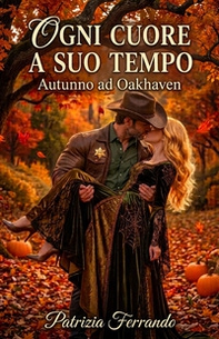 Ogni cuore a suo tempo. Autunno a Oakhaven - Librerie.coop