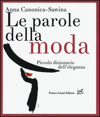 Le parole della moda. Piccolo dizionario dell'eleganza - Librerie.coop Le parole della moda. Piccolo dizionario dell'eleganza - Librerie.coop