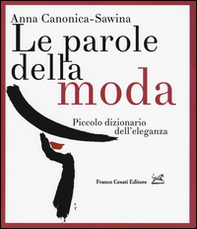 Le parole della moda. Piccolo dizionario dell'eleganza - Librerie.coop