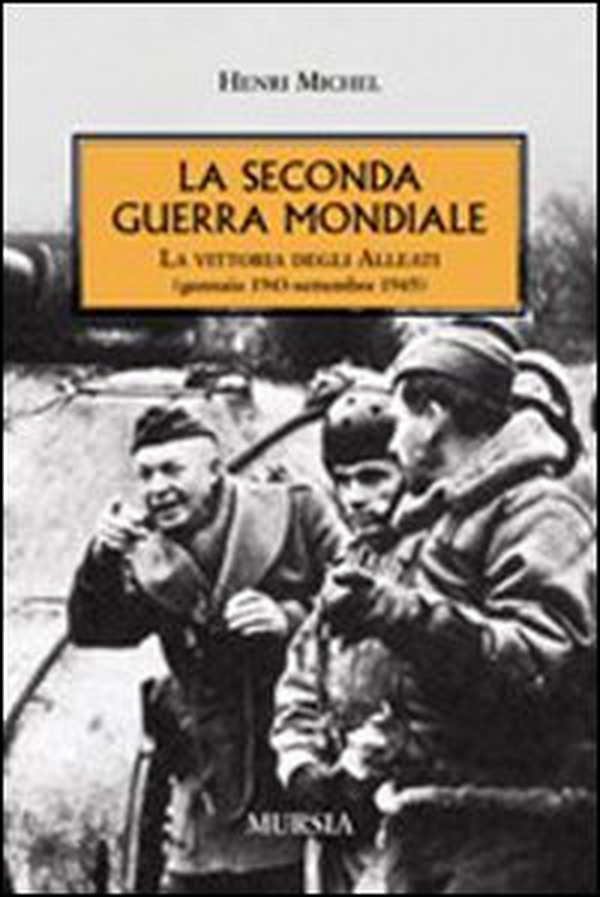 La seconda guerra mondiale. La vittoria degli alleati (gennaio 1943- settembre 1945) - Librerie.coop La seconda guerra mondiale. La vittoria degli alleati (gennaio 1943- settembre 1945) - Librerie.coop
