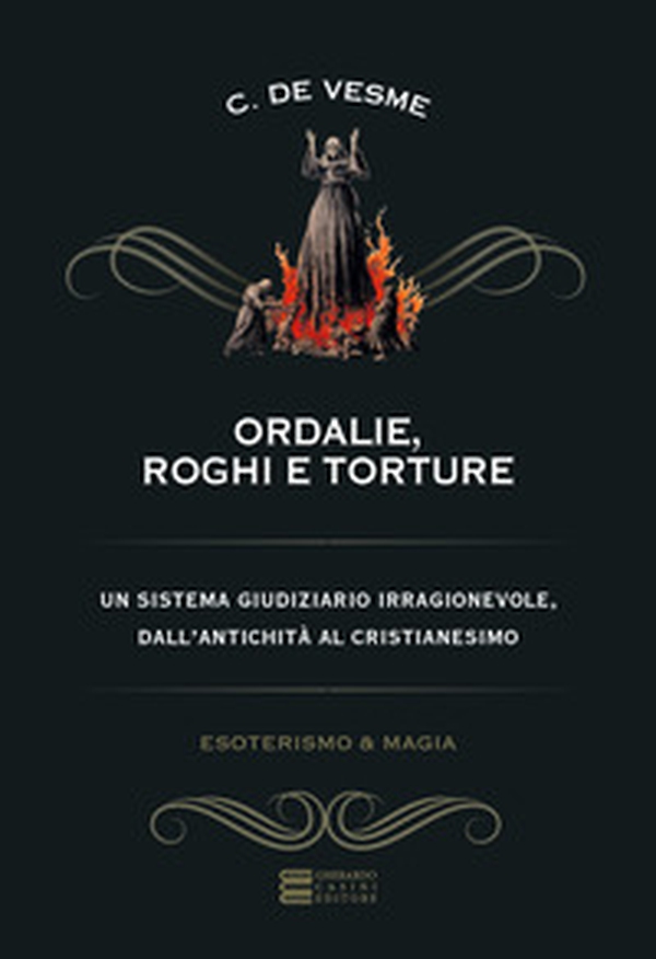 Ordalie, roghi e torture - Librerie.coop Ordalie, roghi e torture - Librerie.coop