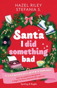 Santa, I did something bad. Il calendario dell'Avvento romance - Librerie.coop