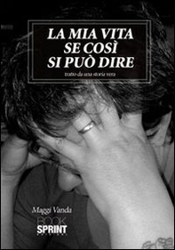 La mia vita se così si può dire - Librerie.coop