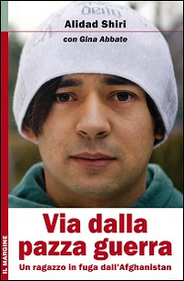 Via dalla pazza guerra. Un ragazzo in fuga dall'Afghanistan - Librerie.coop Via dalla pazza guerra. Un ragazzo in fuga dall'Afghanistan - Librerie.coop
