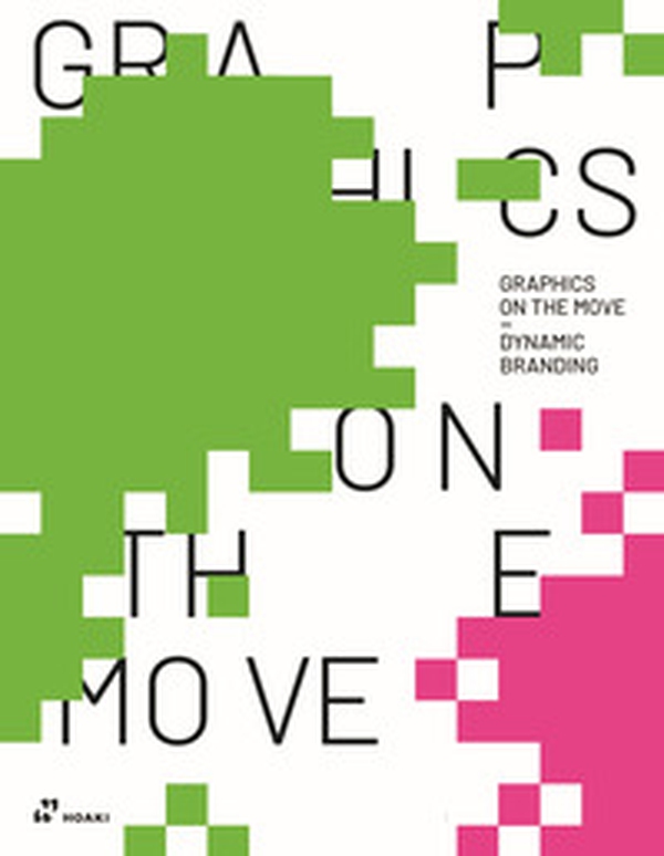 Graphics on the move. Dynamic branding. Ediz. italiana - Librerie.coop Graphics on the move. Dynamic branding. Ediz. italiana - Librerie.coop