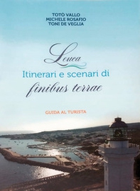 Leuca. Itinerari e scenari di finibus terrae. Guida al turista - Librerie.coop