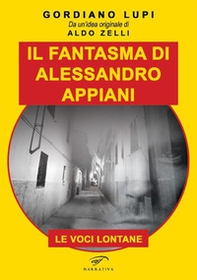 Il fantasma di Alessandro Appiani. Le voci lontane - Librerie.coop