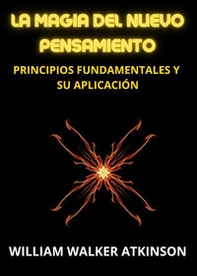 La magia del nuevo pensamiento. Principios fundamentales y su aplicación - Librerie.coop