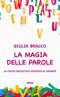La magia delle parole. La psicolinguistica spiegata ai bambini - Librerie.coop