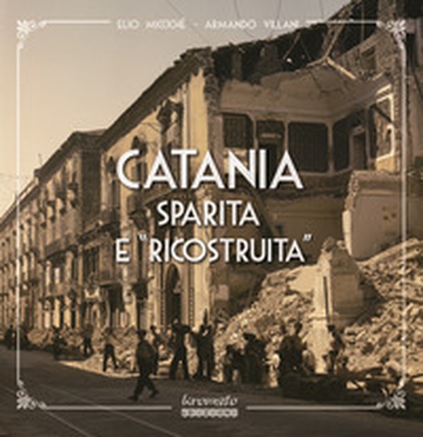 Catania sparita e «ricostruita» - Librerie.coop Catania sparita e «ricostruita» - Librerie.coop
