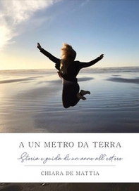 A un metro da terra. Storia e guida di un anno all'estero - Librerie.coop A un metro da terra. Storia e guida di un anno all'estero - Librerie.coop