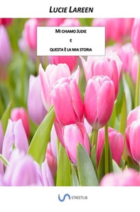 Mi chiamo Judie e questa è la mia storia - Librerie.coop