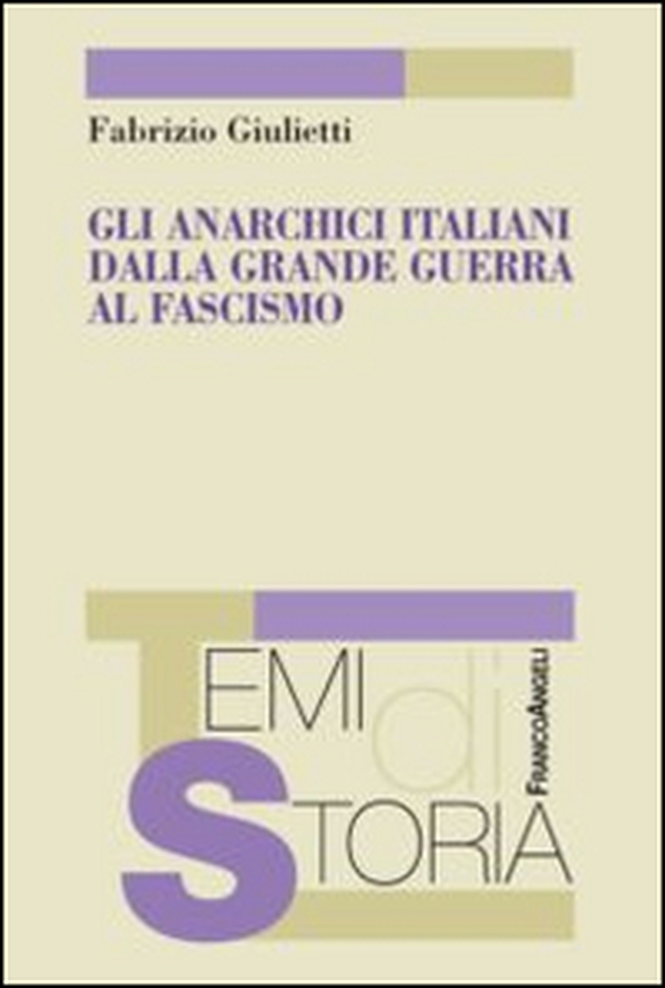 Gli anarchici italiani dalla Grande guerra al fascismo - Librerie.coop Gli anarchici italiani dalla Grande guerra al fascismo - Librerie.coop