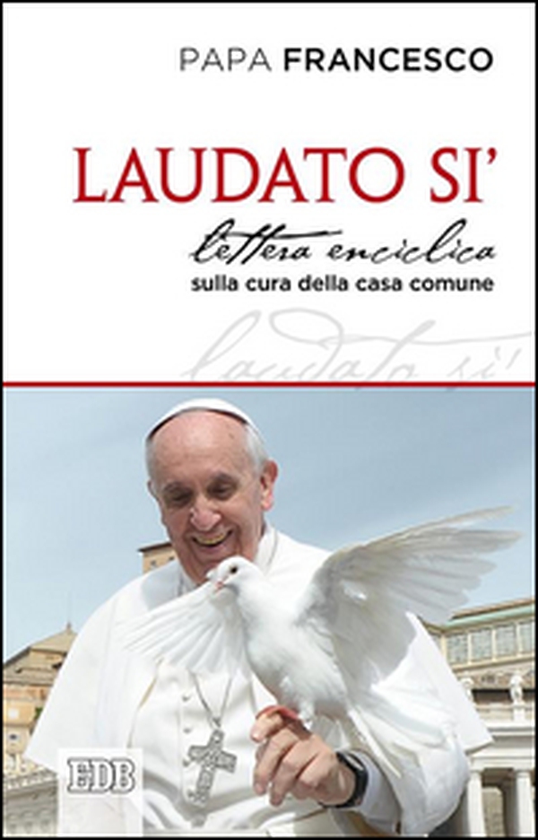 Laudato si'. Lettera enciclica sulla cura della casa comune - Librerie.coop