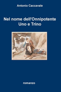 Nel nome dell&#39;Onnipotente Uno e Trino - Librerie.coop