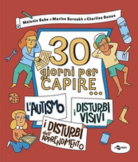30 giorni per capire... l'autismo-i disturbi visivi-i disturbi dell'apprendimento - Librerie.coop