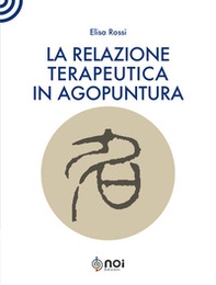La relazione terapeutica in agopuntura - Librerie.coop