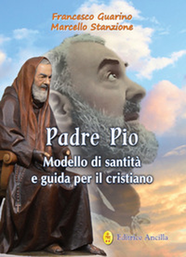 Padre Pio modello di santità e guida per il cristiano - Librerie.coop Padre Pio modello di santità e guida per il cristiano - Librerie.coop