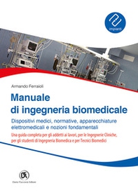 Manuale ingegneria biomedicale. Dispositivi medici, normative, apparecchiature elettromedicali e nozioni fondamentali - Librerie.coop Manuale ingegneria biomedicale. Dispositivi medici, normative, apparecchiature elettromedicali e nozioni fondamentali - Librerie.coop