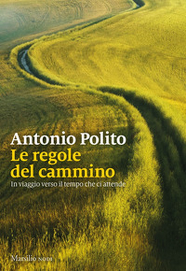 Le regole del cammino. In viaggio verso il tempo che ci attende - Librerie.coop Le regole del cammino. In viaggio verso il tempo che ci attende - Librerie.coop