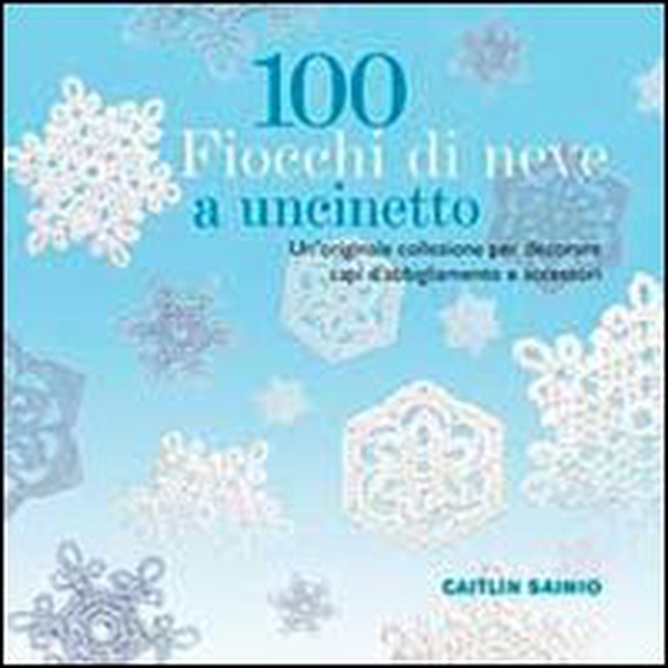 100 fiocchi di neve a uncinetto - Librerie.coop 100 fiocchi di neve a uncinetto - Librerie.coop