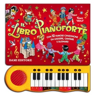 Il libro pianoforte. Con 12 famose canzoncine da leggere, cantare e suonare! - Librerie.coop