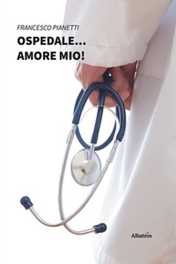 Ospedale... amore mio! - Librerie.coop Ospedale... amore mio! - Librerie.coop