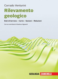 Rilevamento geologico. Dati di terreno. Carte. Sezioni. Relazioni - Librerie.coop
