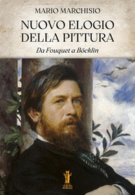 Nuovo elogio della pittura. Da Fouquet a Böcklin - Librerie.coop