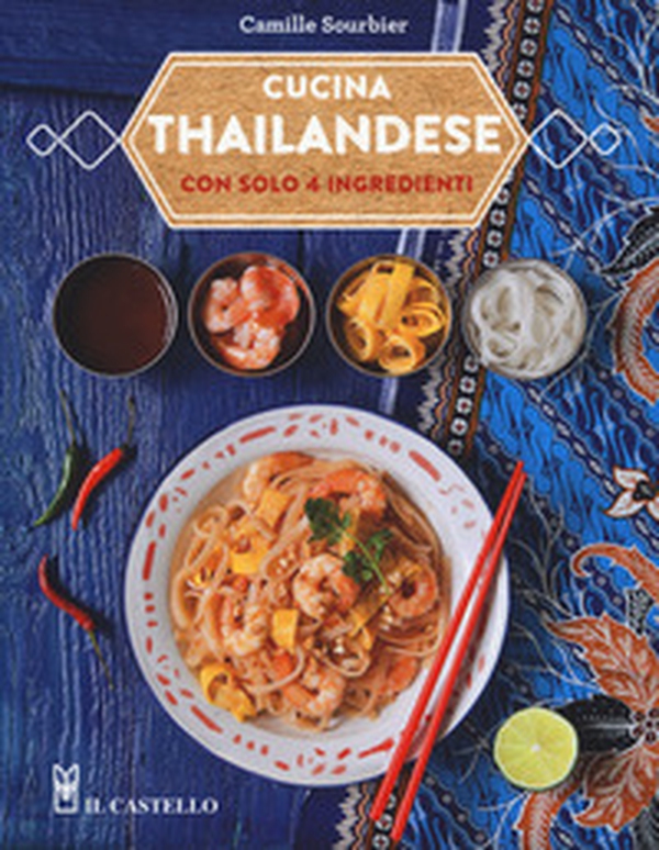 Cucina thailandese con solo 4 ingredienti - Librerie.coop Cucina thailandese con solo 4 ingredienti - Librerie.coop