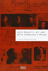 Carlo Rosselli. Gli anni della formazione e Milano. Atti della giornata di studi università commerciale Luigi Bocconi (Milano, 26 settembre 2007) - Librerie.coop