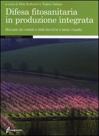 Difesa fitosanitaria in produzione integrata. Manuale dei metodi e delle tecniche a basso impatto - Librerie.coop