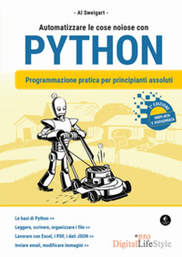 Automatizzare le cose noiose con Python. Programmazione pratica per principianti assoluti - Librerie.coop Automatizzare le cose noiose con Python. Programmazione pratica per principianti assoluti - Librerie.coop