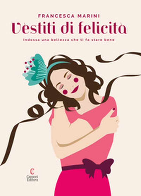 Vèstiti di felicità. Indossa una bellezza che ti fa stare bene - Librerie.coop Vèstiti di felicità. Indossa una bellezza che ti fa stare bene - Librerie.coop