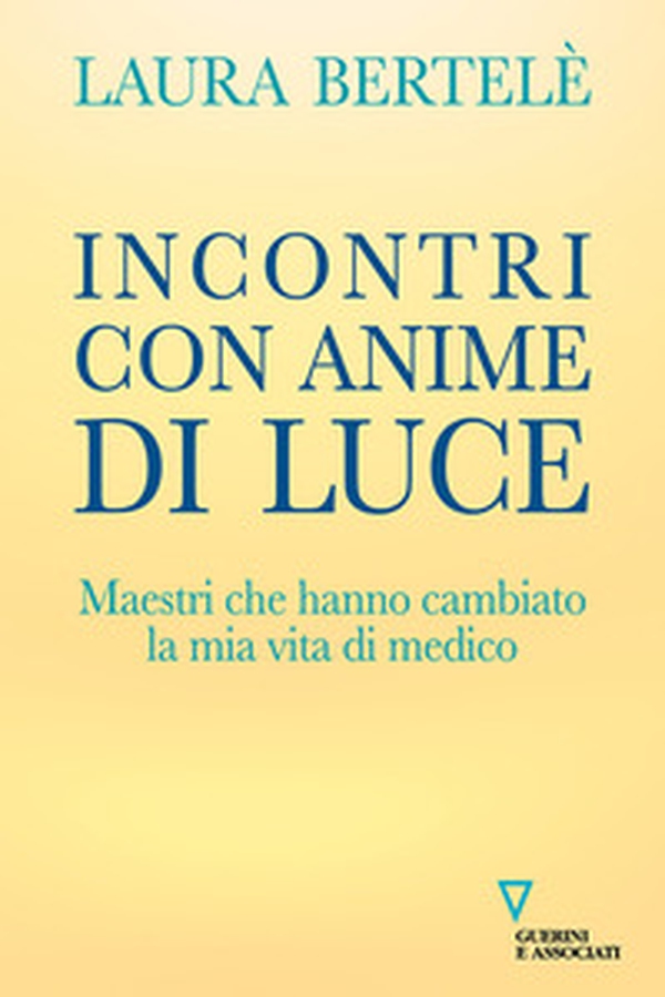 Incontri con anime di luce. Maestri che hanno cambiato la mia vita di medico - Librerie.coop Incontri con anime di luce. Maestri che hanno cambiato la mia vita di medico - Librerie.coop