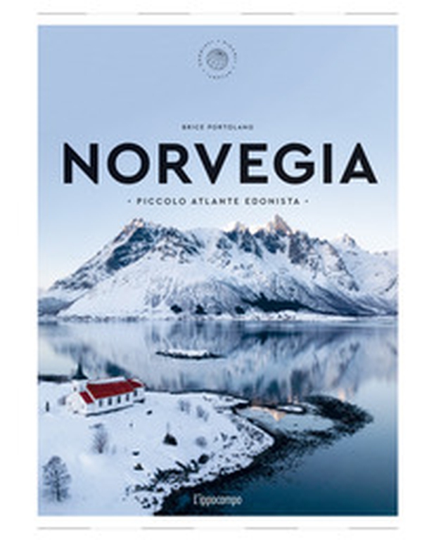Norvegia. Piccolo atlante edonista - Librerie.coop Norvegia. Piccolo atlante edonista - Librerie.coop