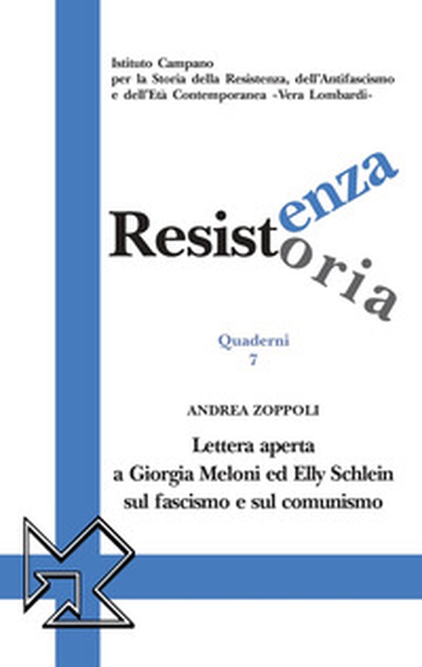 Resistenza resistoria. Lettera aperta a Giorgia Meloni ed Elly Schlein sul fascismo e sul comunismo - Librerie.coop Resistenza resistoria. Lettera aperta a Giorgia Meloni ed Elly Schlein sul fascismo e sul comunismo - Librerie.coop