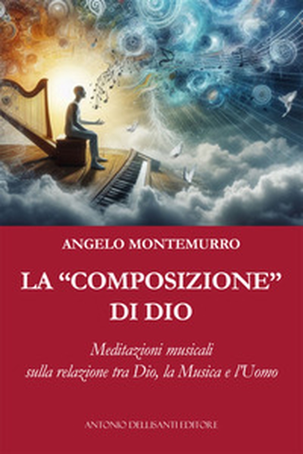 La «composizione» di Dio. Meditazioni musicali sulla relazione tra Dio, la musica e l'uomo - Librerie.coop La «composizione» di Dio. Meditazioni musicali sulla relazione tra Dio, la musica e l'uomo - Librerie.coop