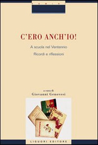 C'ero anch'io! A scuola nel Ventennio. Ricordi e riflessioni - Librerie.coop C'ero anch'io! A scuola nel Ventennio. Ricordi e riflessioni - Librerie.coop