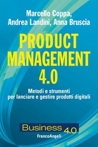 Product management 4.0. Metodi e strumenti per lanciare e gestire prodotti digitali - Librerie.coop