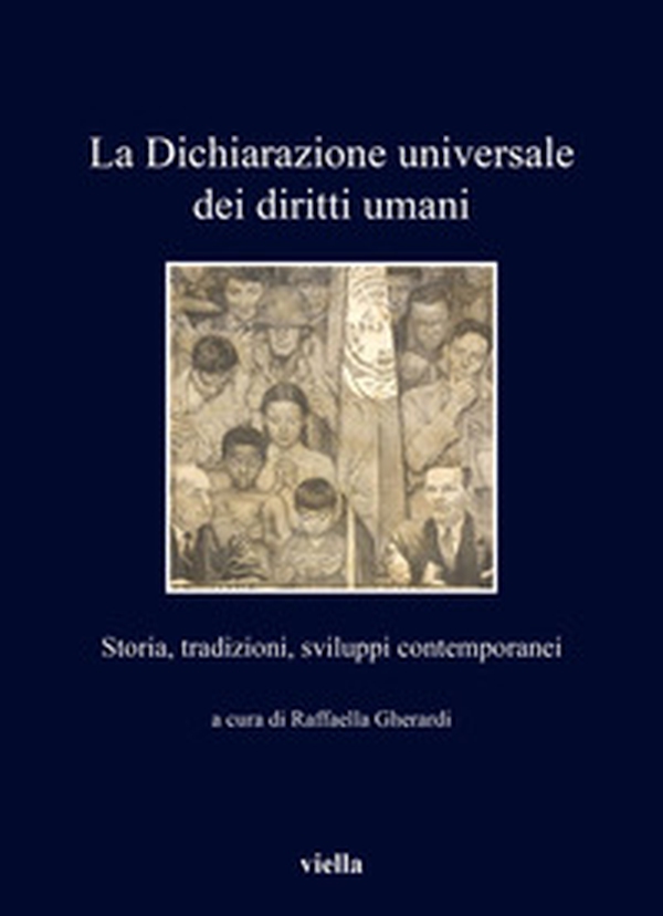 La Dichiarazione universale dei diritti umani. Storia, tradizioni, sviluppi contemporanei - Librerie.coop La Dichiarazione universale dei diritti umani. Storia, tradizioni, sviluppi contemporanei - Librerie.coop
